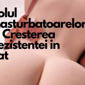 Rolul Masturbatoarelor in Cresterea Rezistentei in Pat